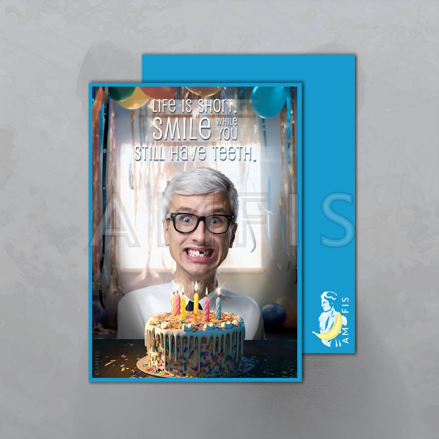 Life is short. Smile while you still have teeth.