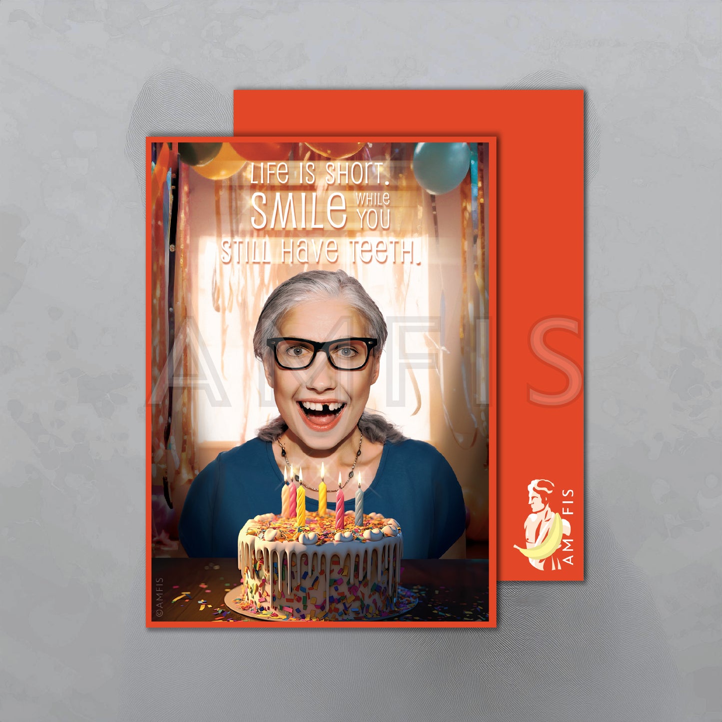 Life is short. Smile while you still have teeth.